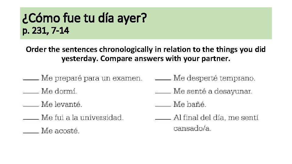 ¿Cómo fue tu día ayer? p. 231, 7 -14 Order the sentences chronologically in
