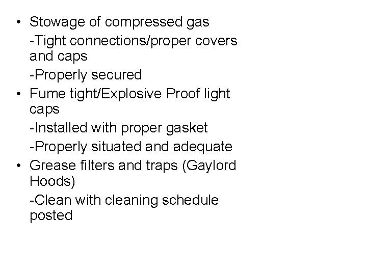  • Stowage of compressed gas -Tight connections/proper covers and caps -Properly secured •