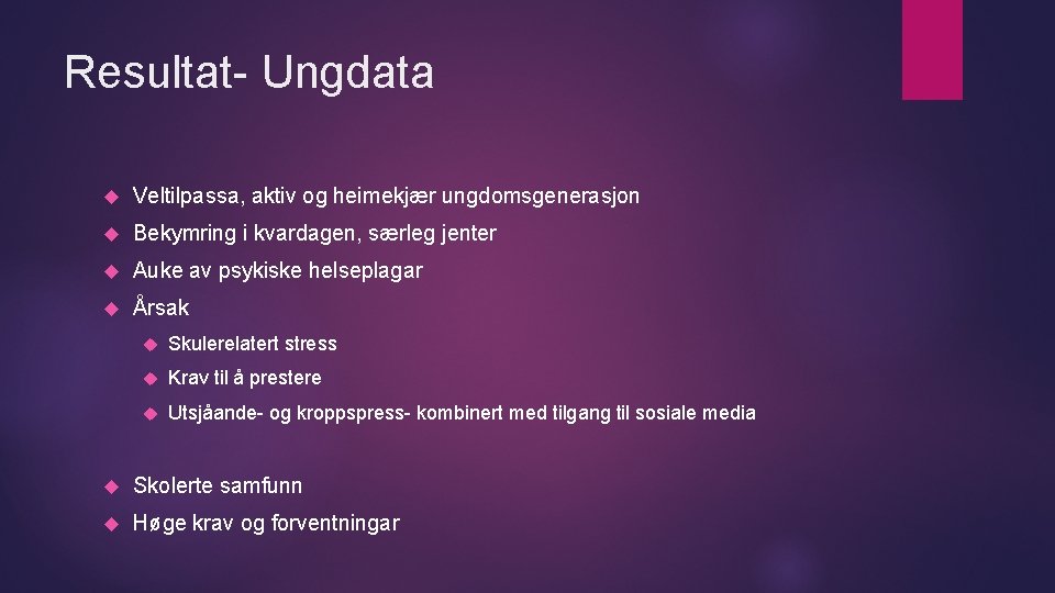 Resultat- Ungdata Veltilpassa, aktiv og heimekjær ungdomsgenerasjon Bekymring i kvardagen, særleg jenter Auke av