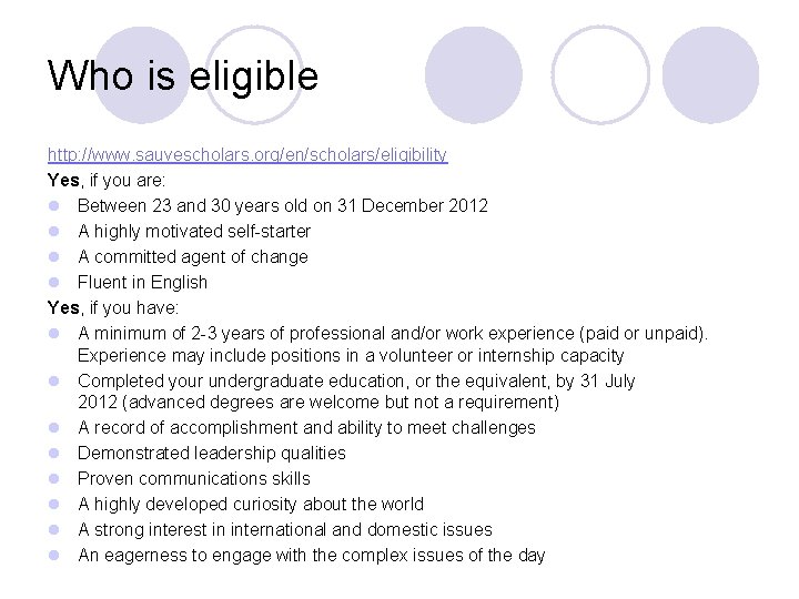 Who is eligible http: //www. sauvescholars. org/en/scholars/eligibility Yes, if you are: l Between 23
