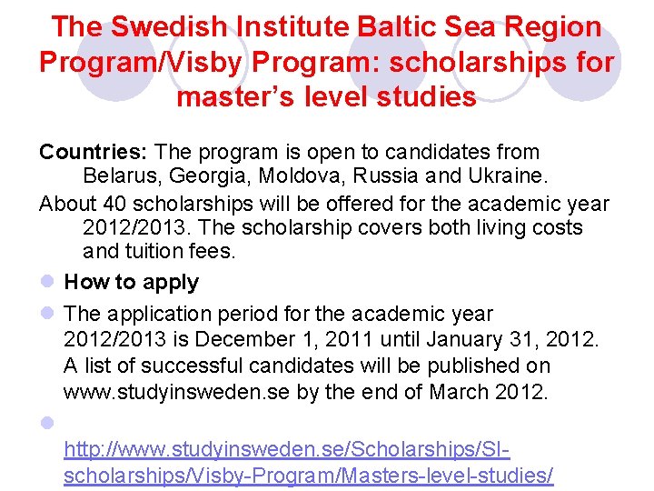 The Swedish Institute Baltic Sea Region Program/Visby Program: scholarships for master’s level studies Countries: