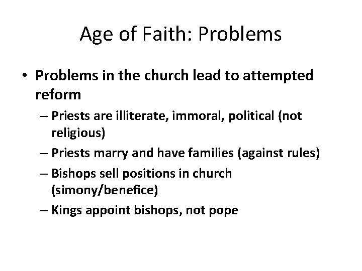 Age of Faith: Problems • Problems in the church lead to attempted reform –