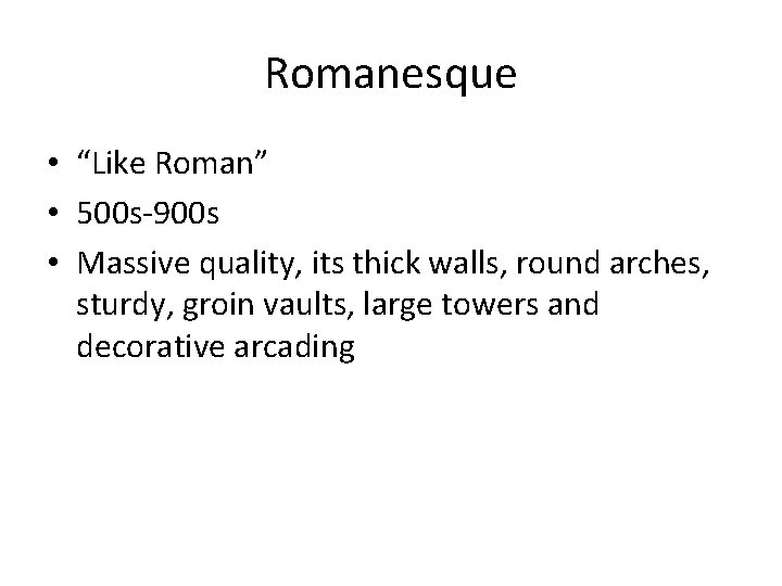 Romanesque • “Like Roman” • 500 s-900 s • Massive quality, its thick walls,