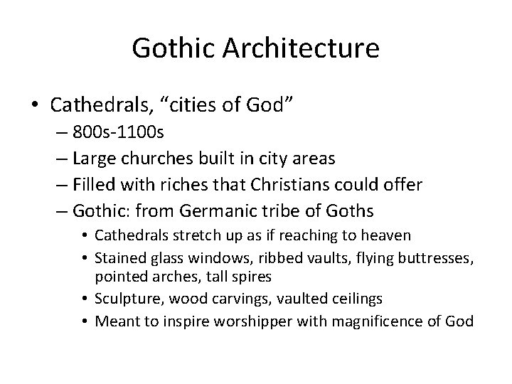 Gothic Architecture • Cathedrals, “cities of God” – 800 s-1100 s – Large churches