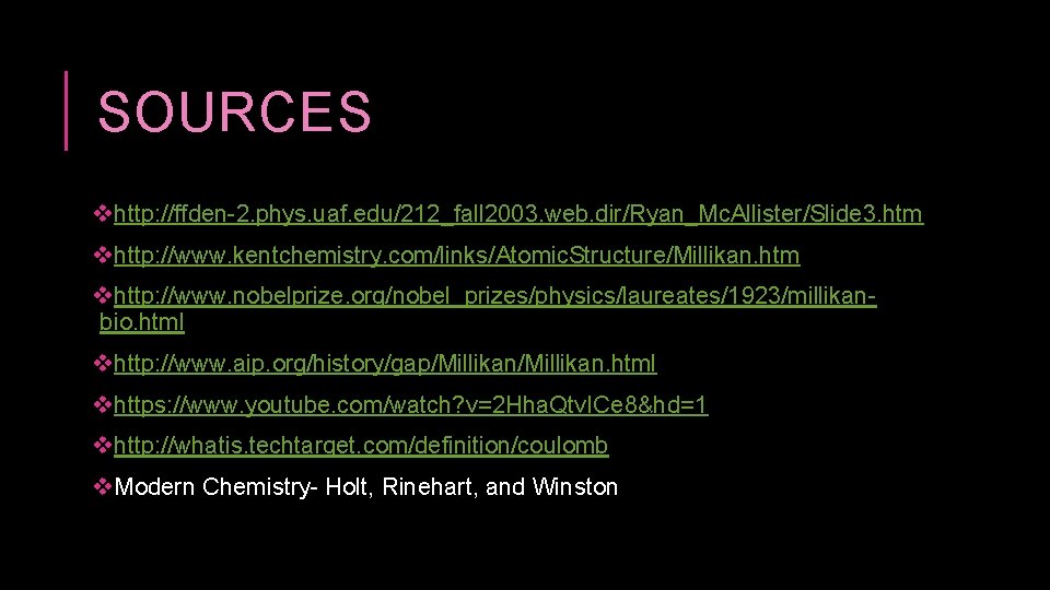 SOURCES vhttp: //ffden-2. phys. uaf. edu/212_fall 2003. web. dir/Ryan_Mc. Allister/Slide 3. htm vhttp: //www.