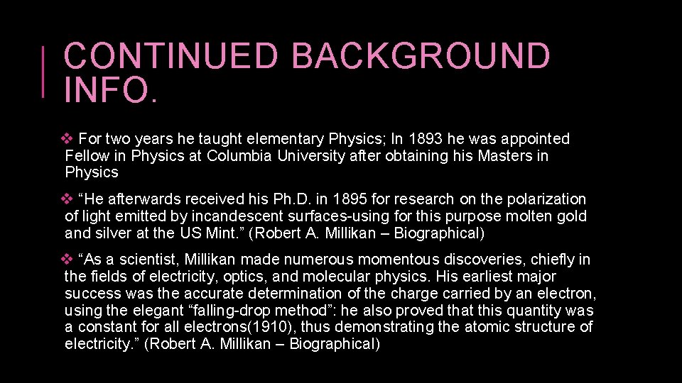 CONTINUED BACKGROUND INFO. v For two years he taught elementary Physics; In 1893 he