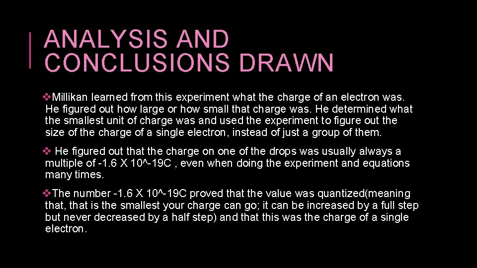 ANALYSIS AND CONCLUSIONS DRAWN v. Millikan learned from this experiment what the charge of