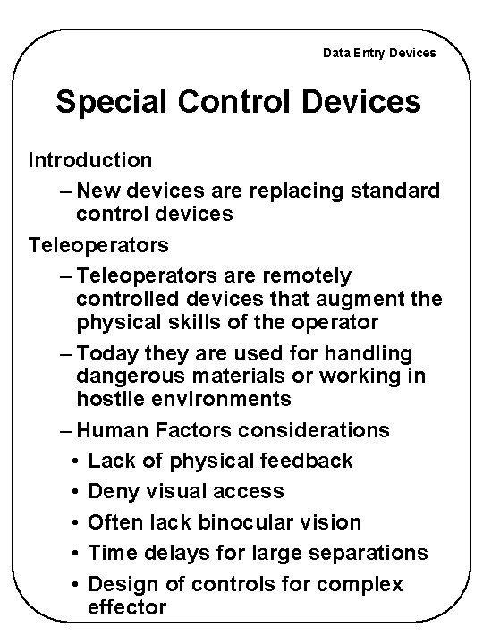 Data Entry Devices Special Control Devices Introduction – New devices are replacing standard control Data Entry Devices Special Control Devices Introduction – New devices are replacing standard control