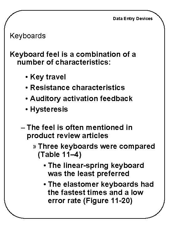 Data Entry Devices Keyboard feel is a combination of a number of characteristics: • Data Entry Devices Keyboard feel is a combination of a number of characteristics: •