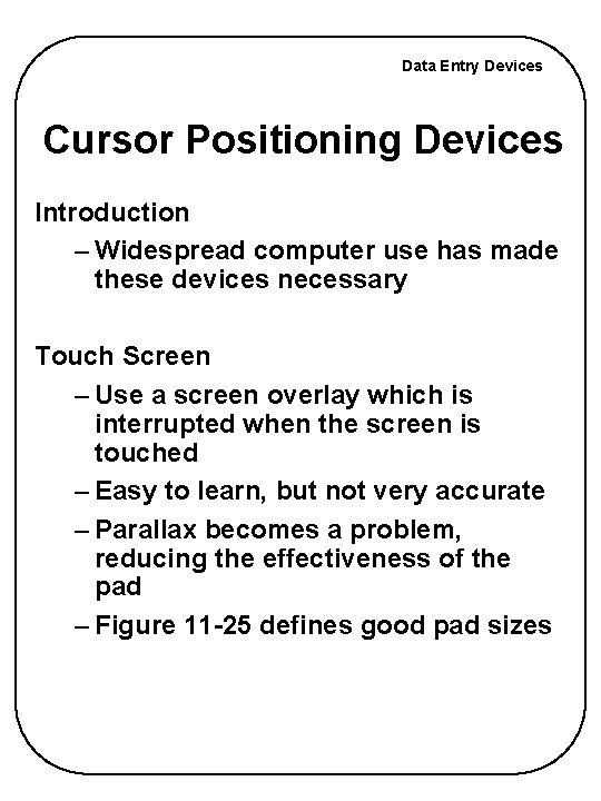 Data Entry Devices Cursor Positioning Devices Introduction – Widespread computer use has made these Data Entry Devices Cursor Positioning Devices Introduction – Widespread computer use has made these
