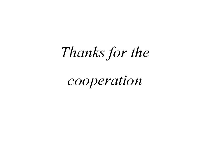 Thanks for the cooperation 