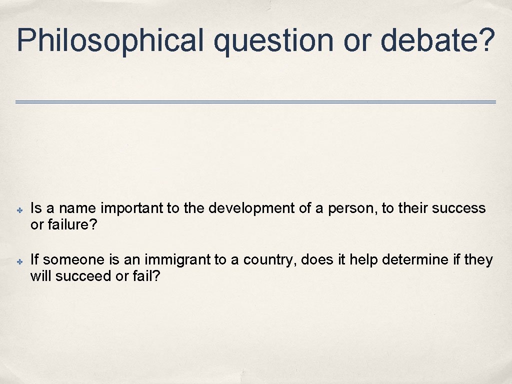 Philosophical question or debate? ✤ ✤ Is a name important to the development of