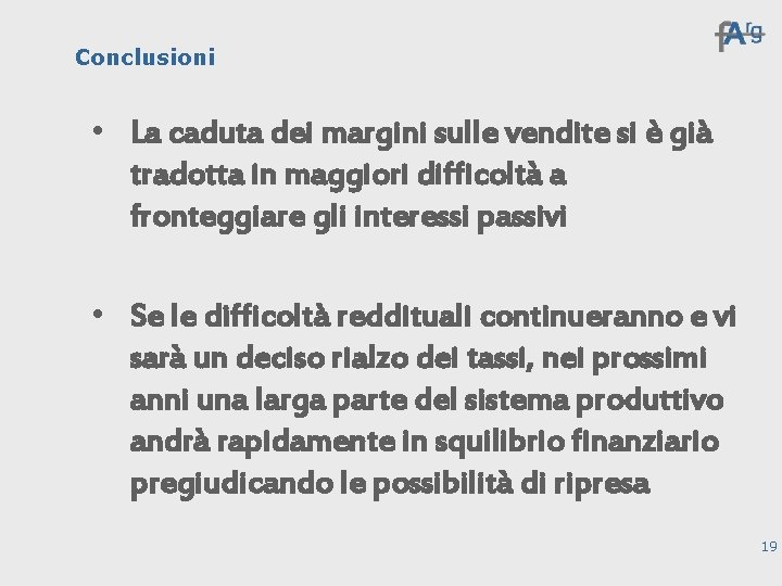 Conclusioni • La caduta dei margini sulle vendite si è già tradotta in maggiori