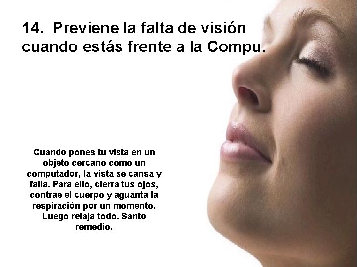 14. Previene la falta de visión cuando estás frente a la Compu. Cuando pones