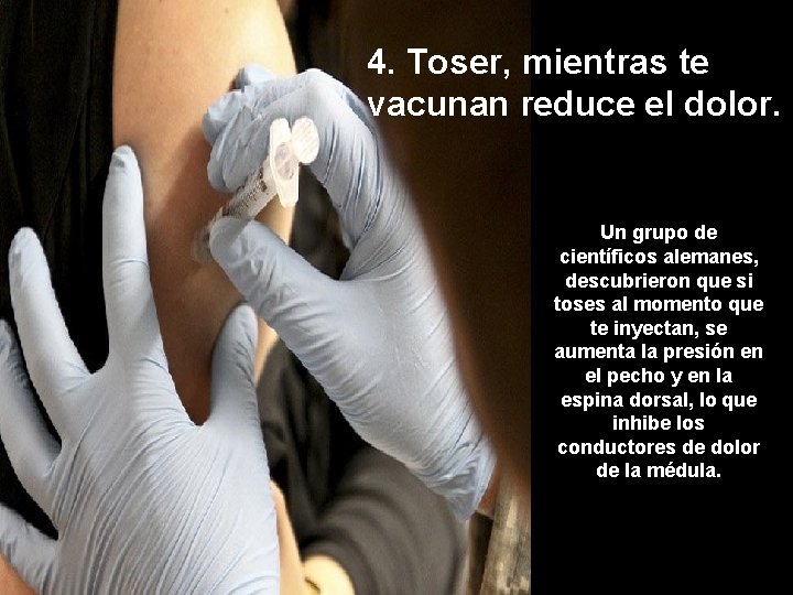 4. Toser, mientras te vacunan reduce el dolor. Un grupo de científicos alemanes, descubrieron