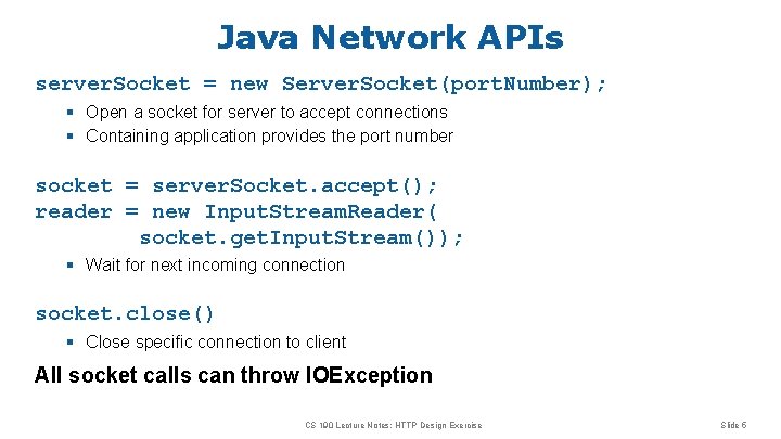 Java Network APIs server. Socket = new Server. Socket(port. Number); § Open a socket