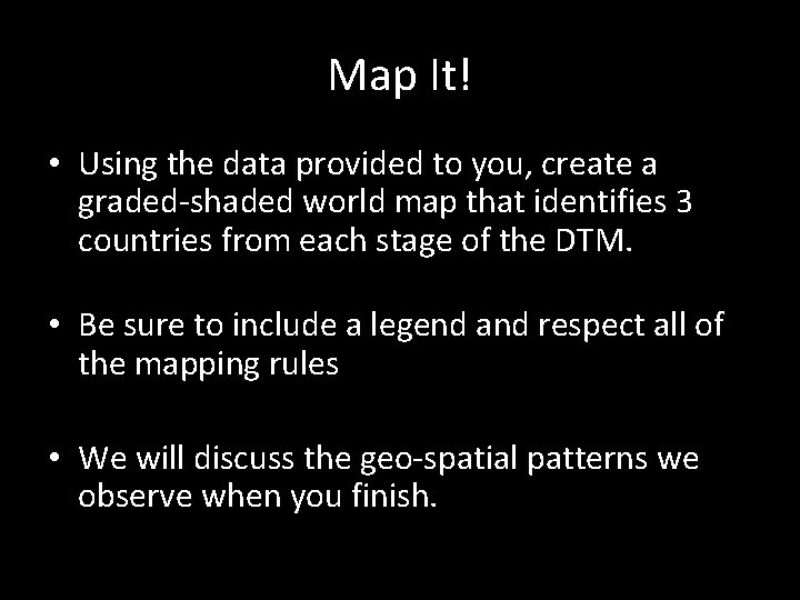 Map It! • Using the data provided to you, create a graded-shaded world map