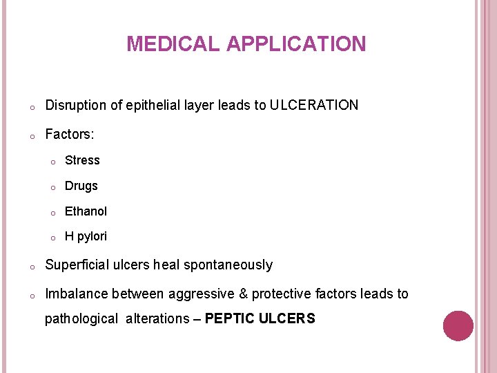 MEDICAL APPLICATION o Disruption of epithelial layer leads to ULCERATION o Factors: o Stress