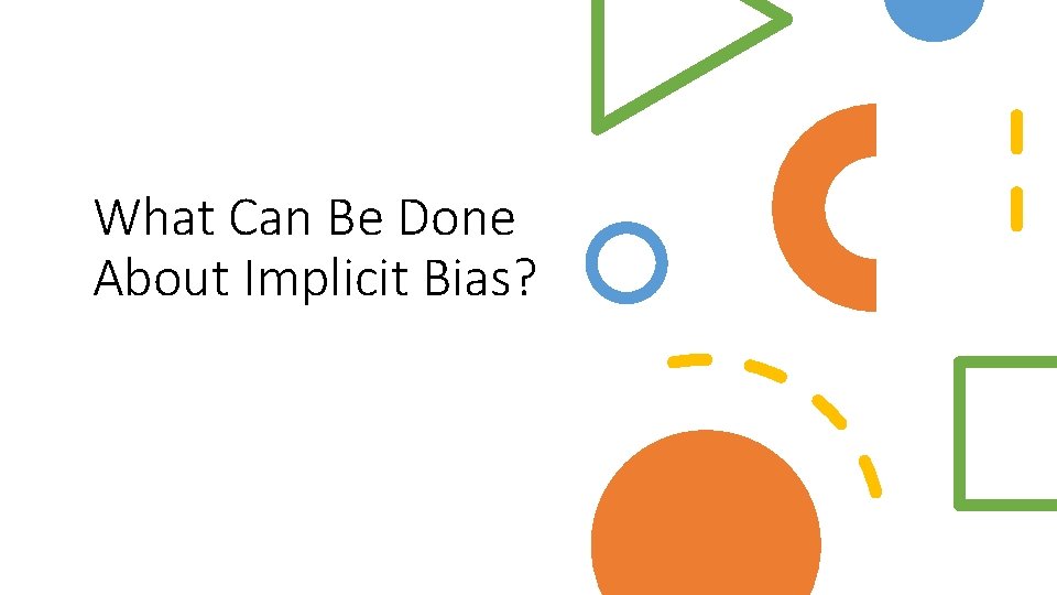 What Can Be Done About Implicit Bias? 