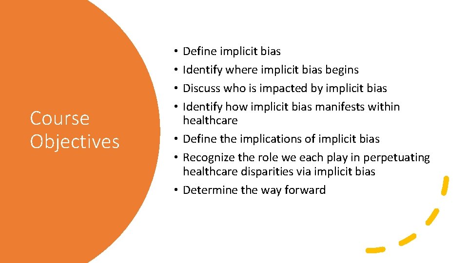 Course Objectives Define implicit bias Identify where implicit bias begins Discuss who is impacted