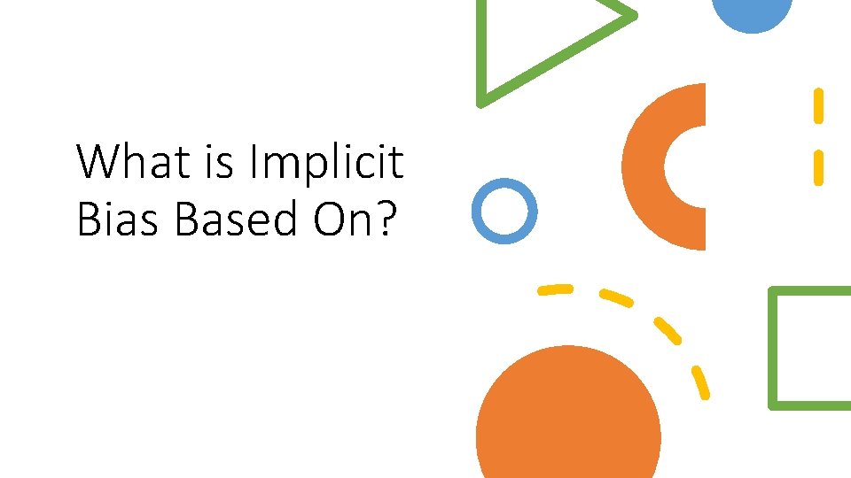 What is Implicit Bias Based On? 