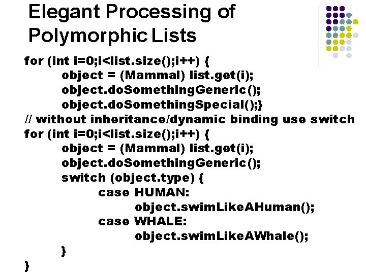 Elegant Processing of Polymorphic Lists for (int i=0; i<list. size(); i++) { object =