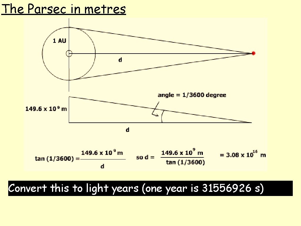The Parsec in metres Convert this to light years (one year is 31556926 s)