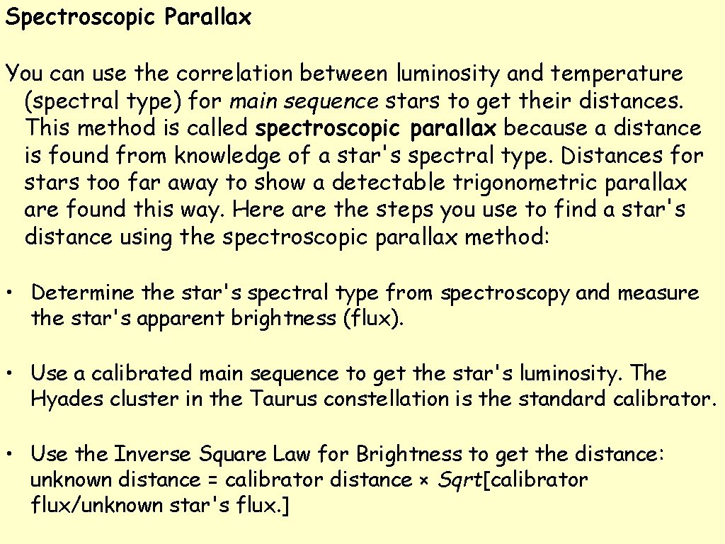 Spectroscopic Parallax You can use the correlation between luminosity and temperature (spectral type) for