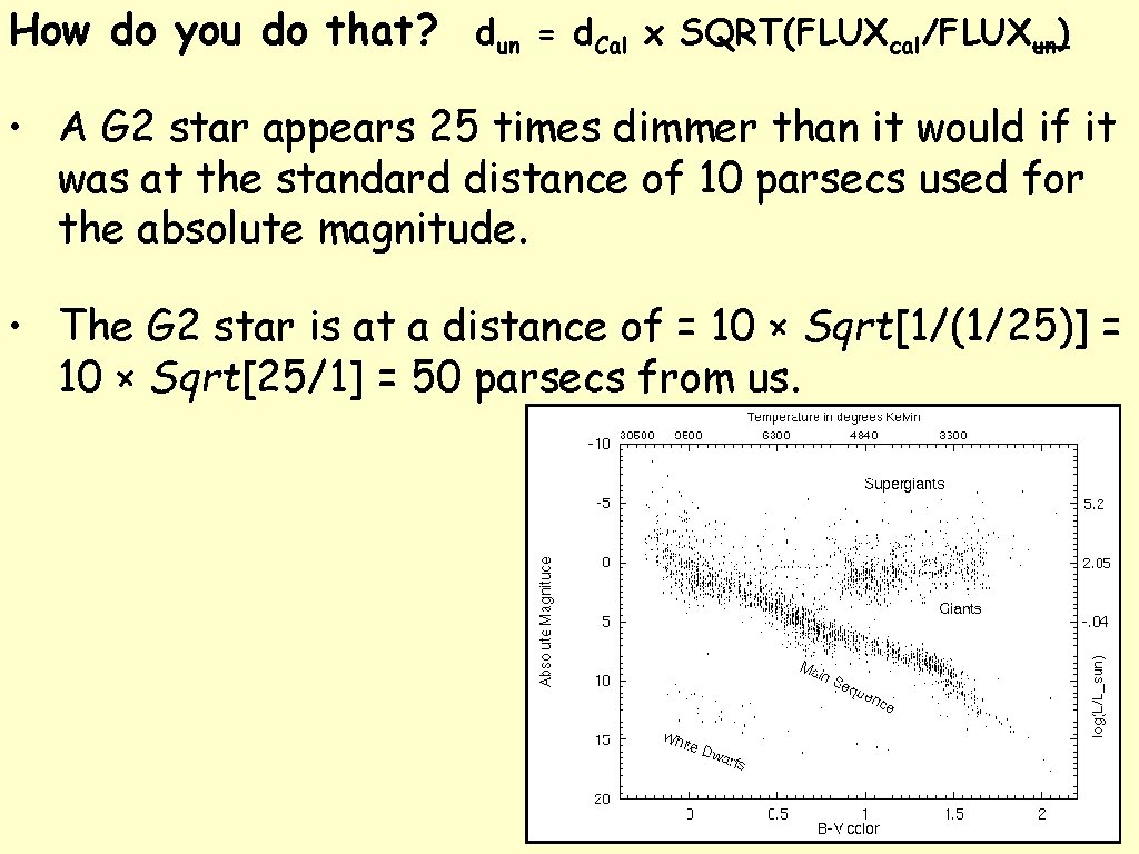 How do you do that? dun = d. Cal x SQRT(FLUXcal/FLUXun) • A G