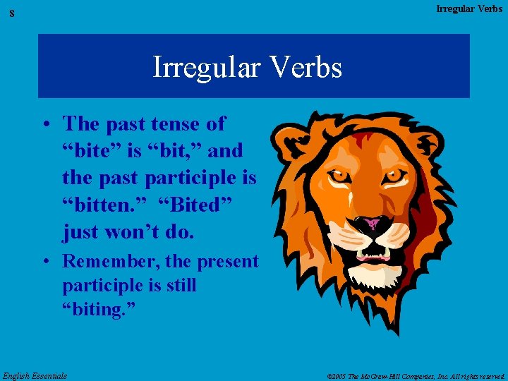 Irregular Verbs 8 Irregular Verbs • The past tense of “bite” is “bit, ”