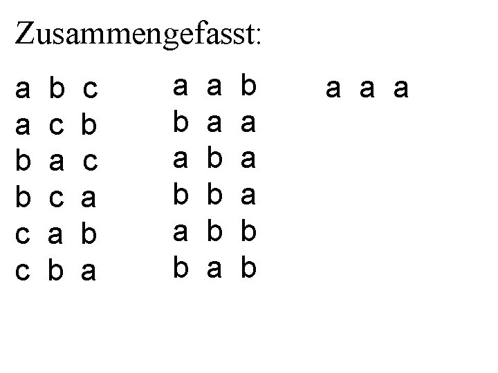 Zusammengefasst: a a b b c c b c a b a b a