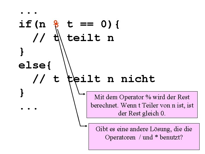 . . . if(n % t == 0){ // t teilt n } else{