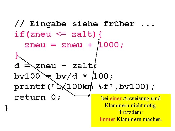 // Eingabe siehe früher. . . if(zneu <= zalt){ zneu = zneu + 1000;