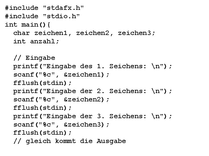 #include "stdafx. h" #include "stdio. h" int main(){ char zeichen 1, zeichen 2, zeichen