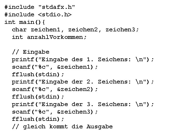 #include "stdafx. h" #include <stdio. h> int main(){ char zeichen 1, zeichen 2, zeichen