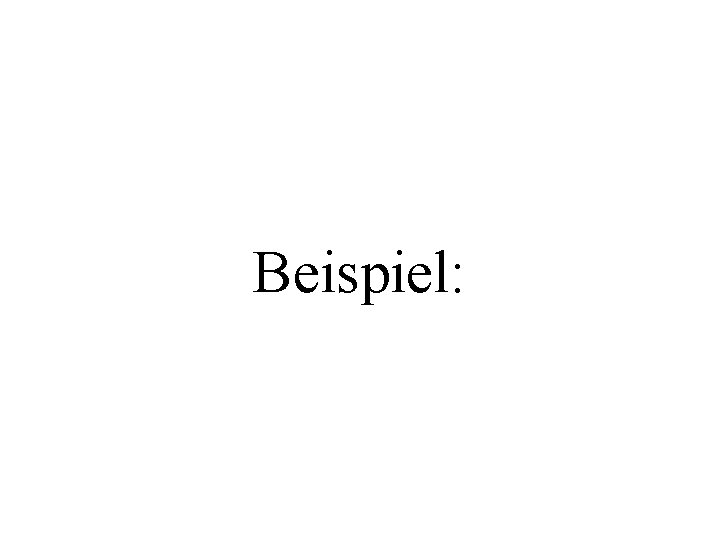 Beispiel: 