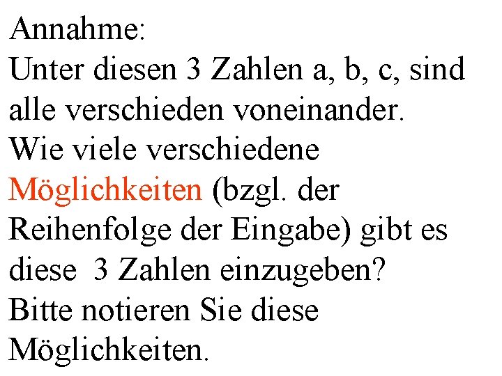 Annahme: Unter diesen 3 Zahlen a, b, c, sind alle verschieden voneinander. Wie viele