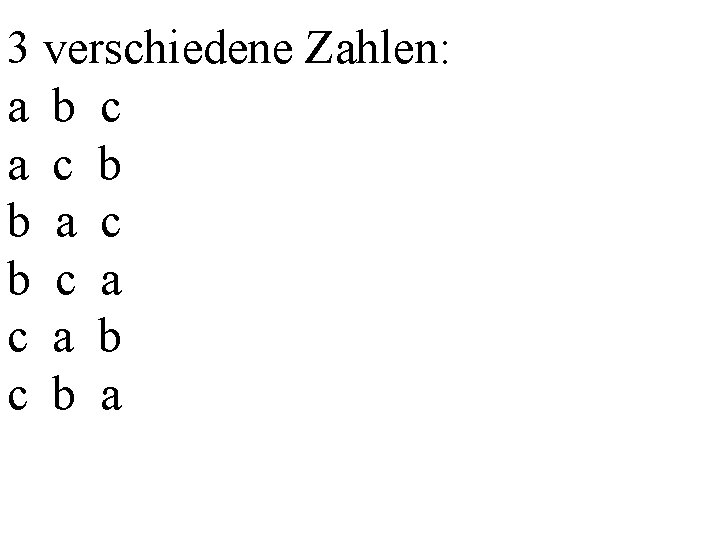 3 verschiedene Zahlen: a b c a c b b a c b c