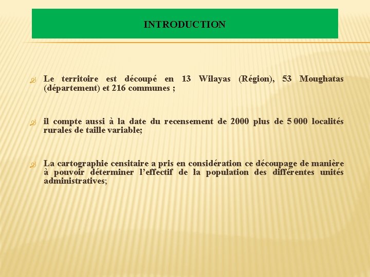 INTRODUCTION Le territoire est découpé en 13 Wilayas (Région), 53 Moughatas (département) et 216