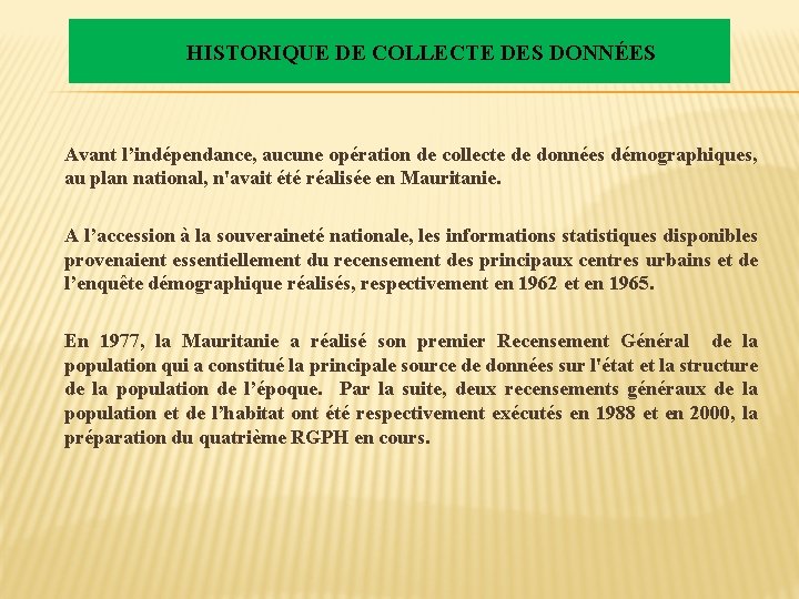 HISTORIQUE DE COLLECTE DES DONNÉES Avant l’indépendance, aucune opération de collecte de données démographiques,