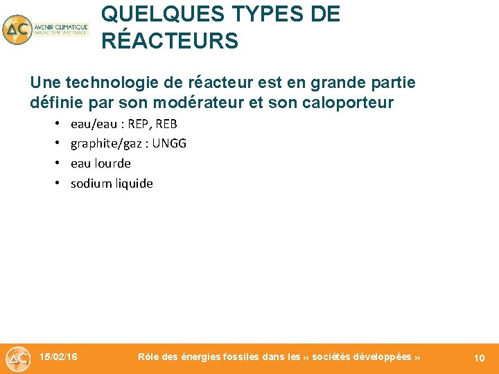 QUELQUES TYPES DE RÉACTEURS Une technologie de réacteur est en grande partie définie par