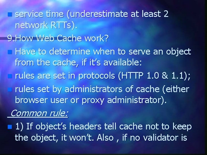 service time (underestimate at least 2 network RTTs). 9. How Web Cache work? n