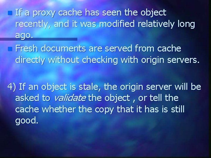 If a proxy cache has seen the object recently, and it was modified relatively