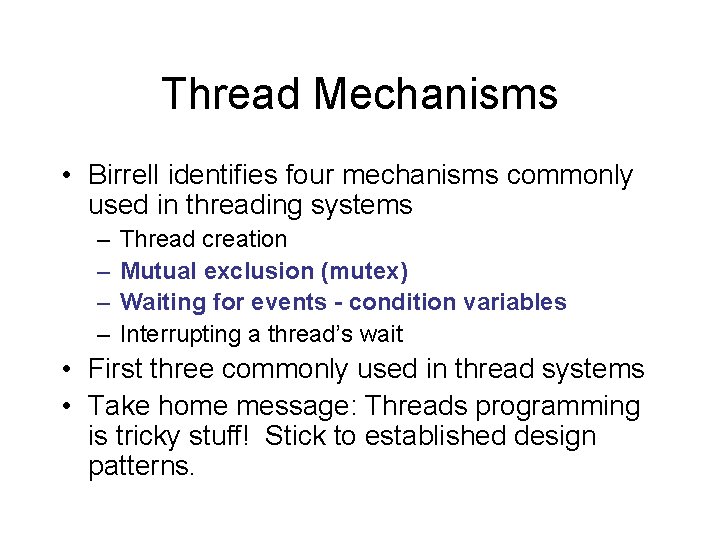 Thread Mechanisms • Birrell identifies four mechanisms commonly used in threading systems – –