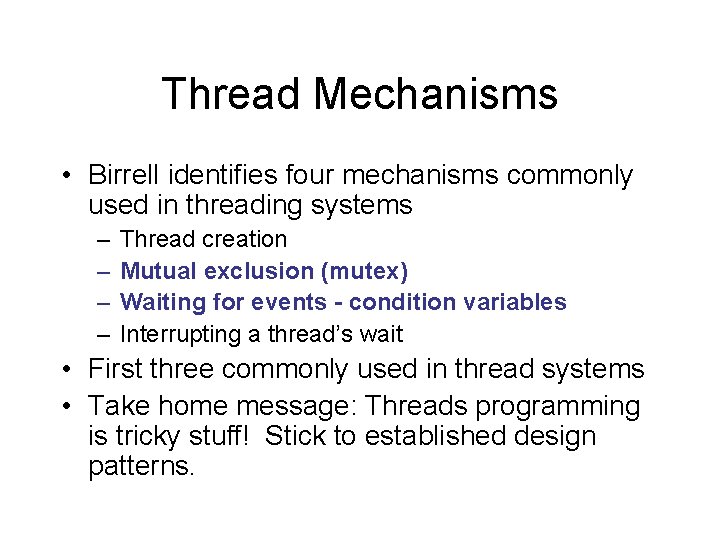 Thread Mechanisms • Birrell identifies four mechanisms commonly used in threading systems – – Thread Mechanisms • Birrell identifies four mechanisms commonly used in threading systems – –