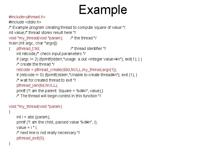 Example #include<pthread. h> #include <stdio. h> /* Example program creating thread to compute square Example #include<pthread. h> #include <stdio. h> /* Example program creating thread to compute square