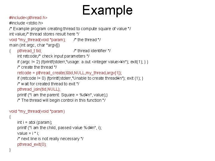 Example #include<pthread. h> #include <stdio. h> /* Example program creating thread to compute square