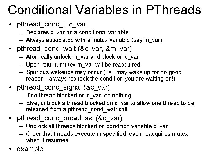 Conditional Variables in PThreads • pthread_cond_t c_var; – Declares c_var as a conditional variable