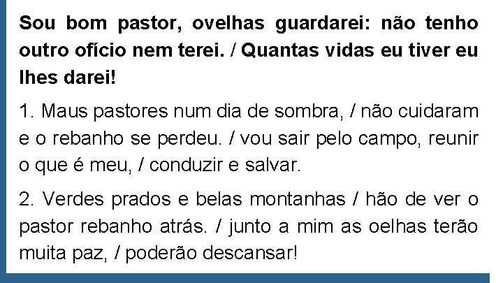 Sou bom pastor, ovelhas guardarei: não tenho outro ofício nem terei. / Quantas vidas