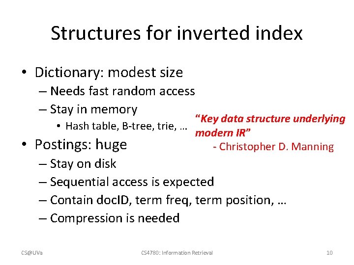 Structures for inverted index • Dictionary: modest size – Needs fast random access –
